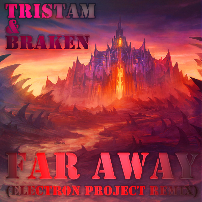 Tristam & Braken - Far Away (Electron Project Remix) episode artwork