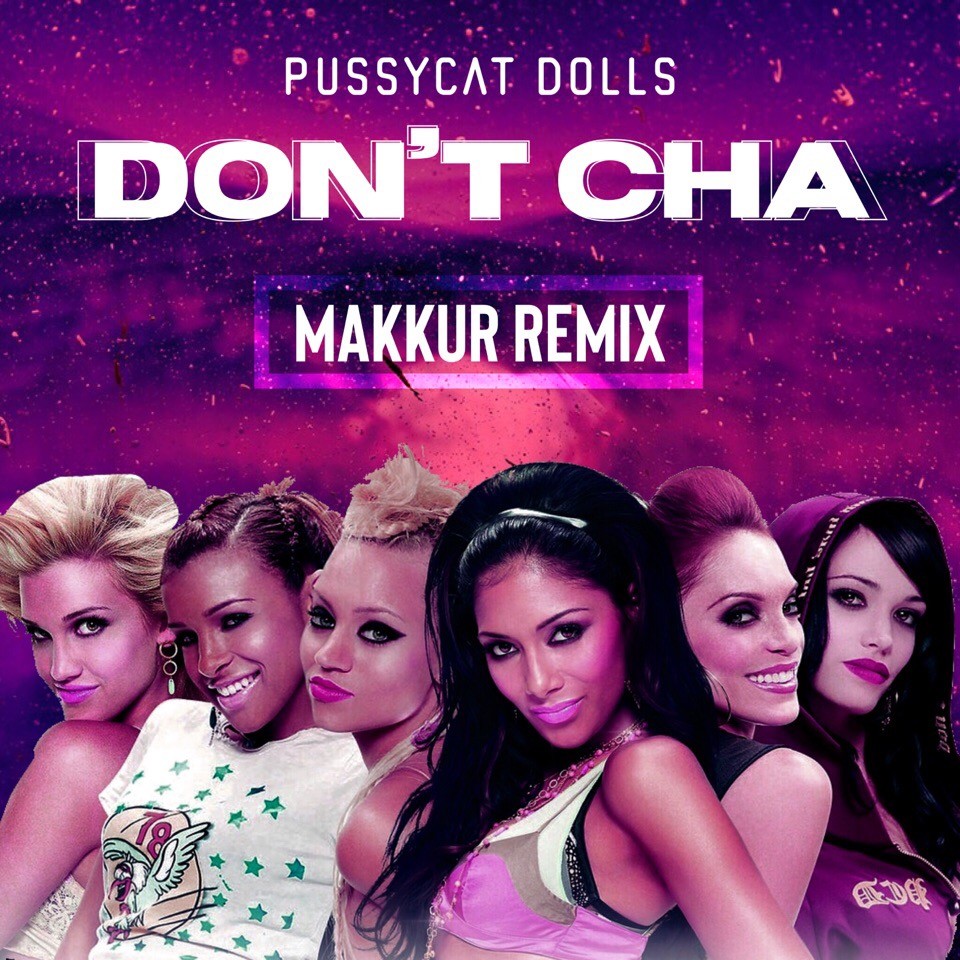 The Pussycat Dolls - Don'T Cha Ft. Busta Rhymes (Makkur Remix.