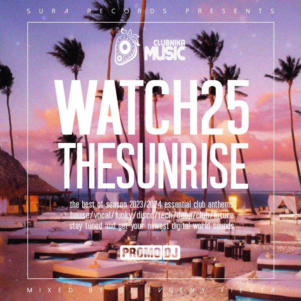 DJ EVGENY FIESTA - WATCH THE SUNRISE #25 (PROMO HOUSE MIX) [10.03.2024]