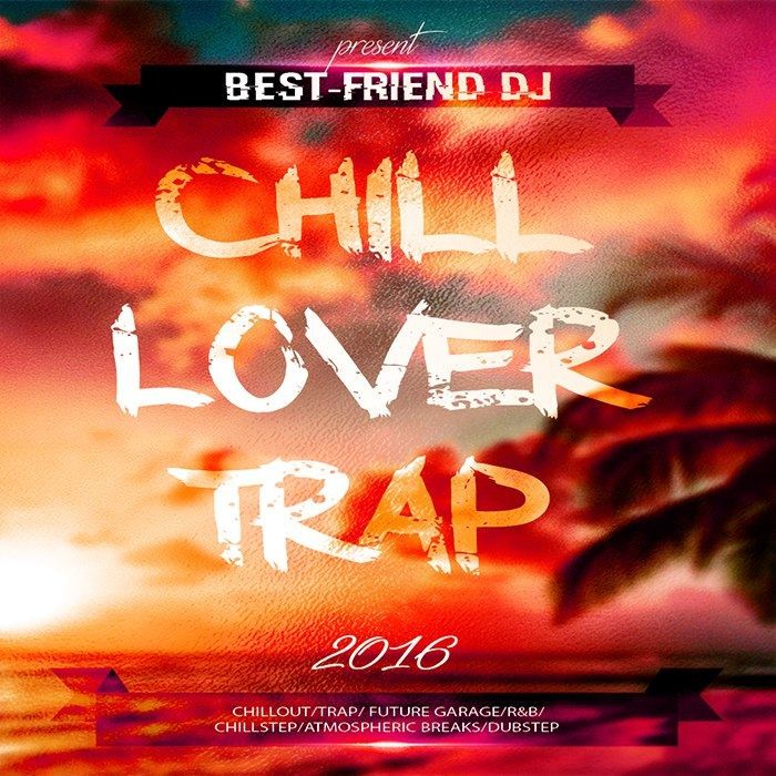 Best-Friend DJ - Chill Lover Trap [2016] episode artwork