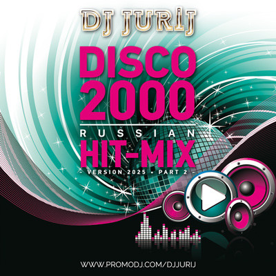 DJ JURIJ - DISCO 2000 RUSSIAN HIT-MIX - VERSION 2025 PART 2