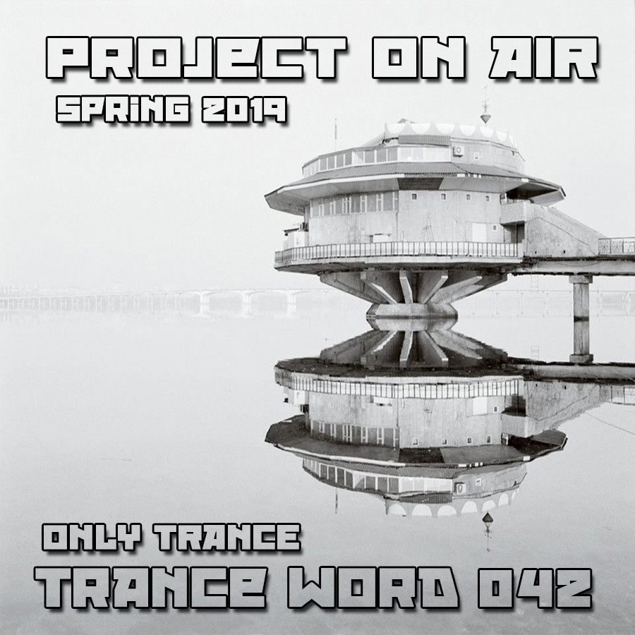 Project ON AIR - Trance Word 042 (Spring 2019) - podcast episode cover