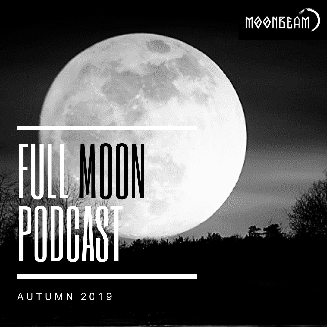 Moonbeam - Full Moon Podcast Autumn 2019 #1
