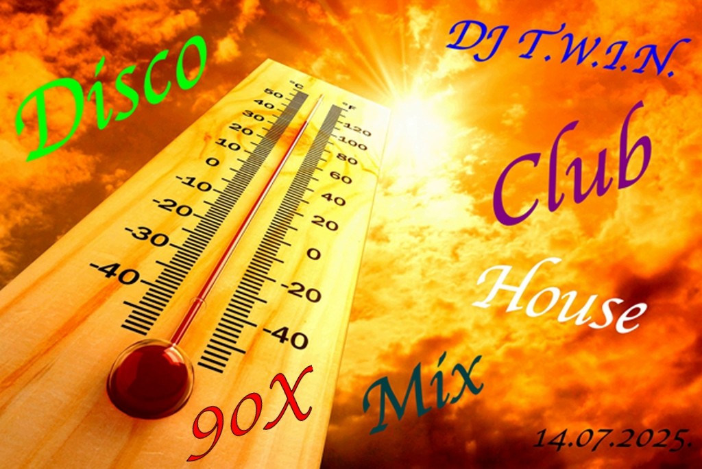 DJ T.W.I.N. Disco Club House Mix 90X 14.07.2025.