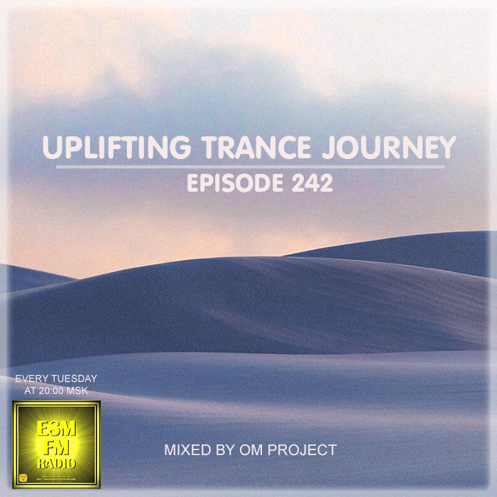 OM Project - Uplifting Trance Journey #242 [05-05-2026] Radio ESM-FM #242