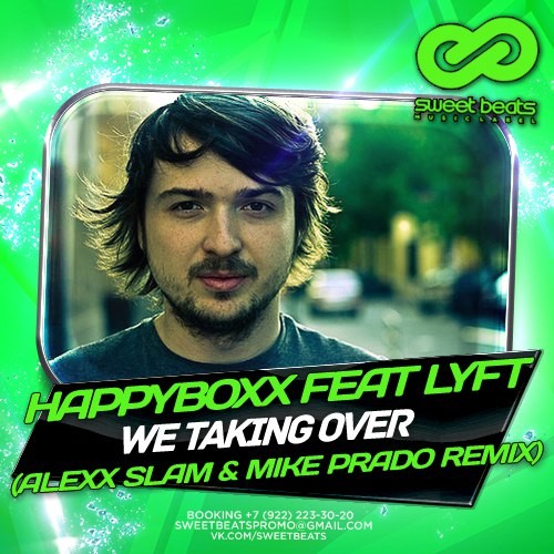 Happyboxx feat Lyft - We Taking Over (Alexx Slam & Mike Prado Remix)