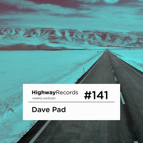 Highway Podcast #141 — Dave Pad