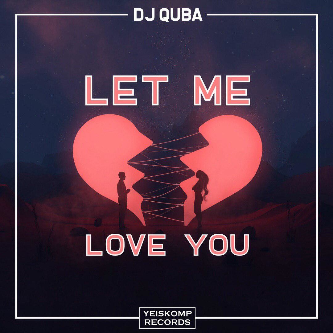 Quba let me love you original mix dj quba