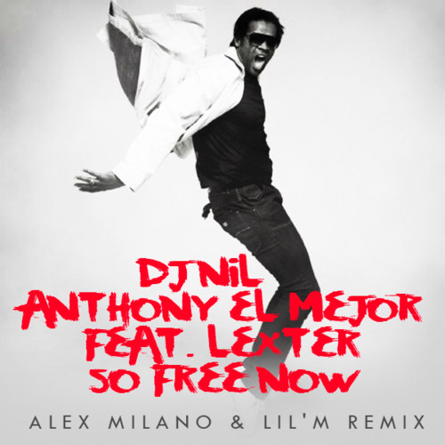 Dj Nil & Anthony El Mejor feat. Lexter - So Free Now (Alex Milano & Lil'M aka UGROZA remix) episode artwork