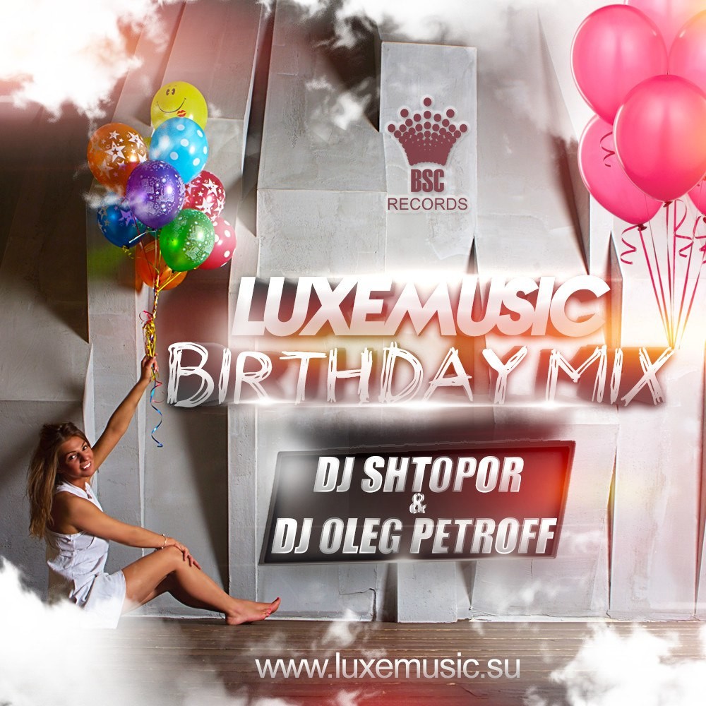 LUXEmusic Birthday Mix 2015 –  DJ SHTOPOR & DJ OLEG PETROFF