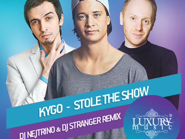 Stranger remix. Диджей нейтрино. Kygo - stole the show фото. Nejtrino. DJ stranger.