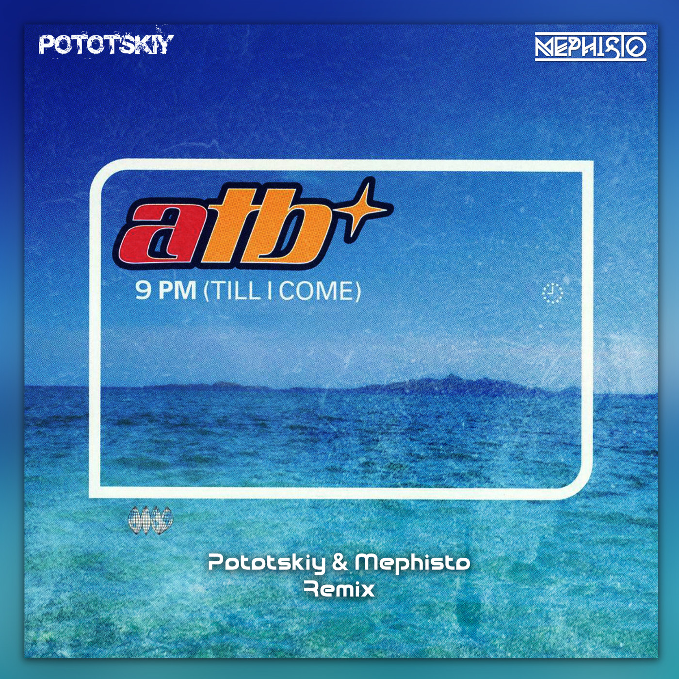 ATB - 9 P.M. (Dj Pototsky & Dj Mephisto Remix Radio Edit)