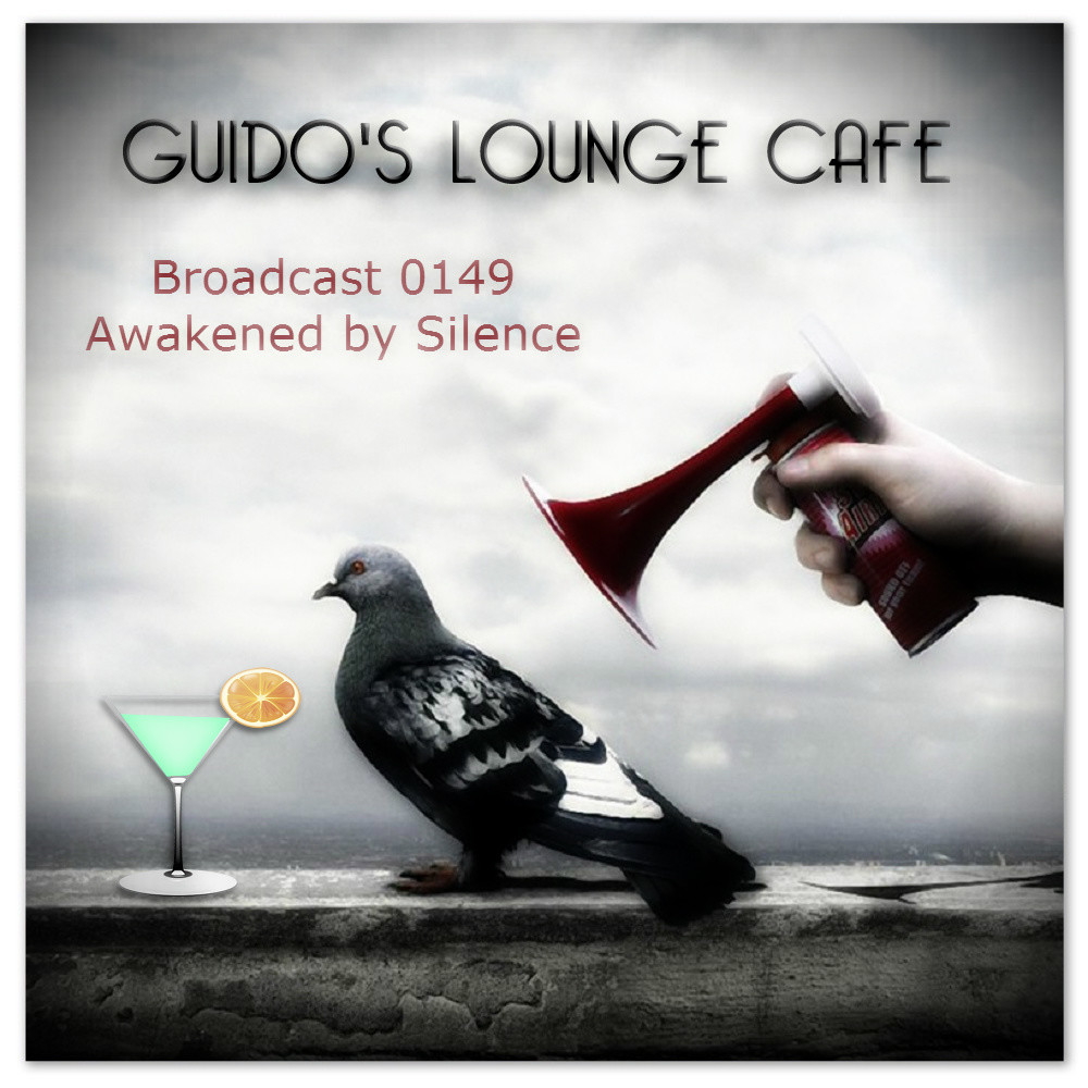 Guido's Lounge Cafe Broadcast 0149 Awakened by Silence (20150109) #149