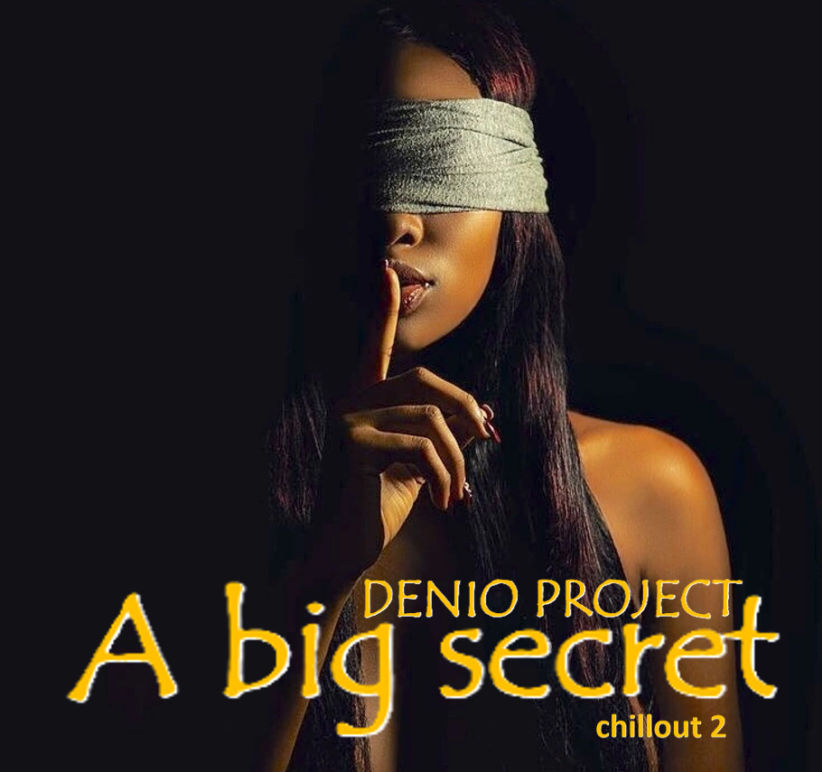 DENIO - A BIG SECRET (CHILLOUT 2)