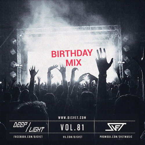 DJ SVET - Deep Light # 81 (Birthday Mix) episode artwork