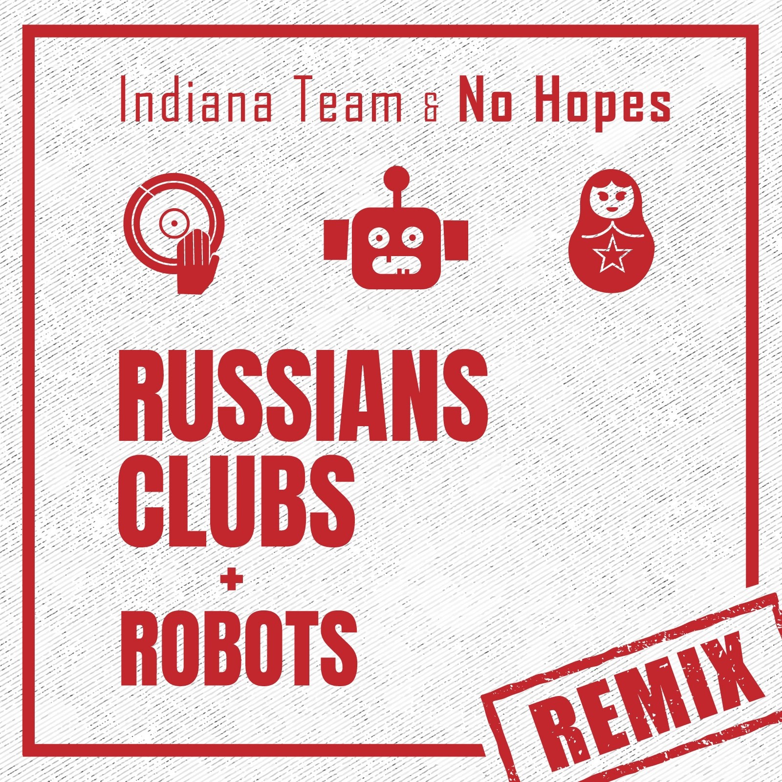 No hopes remix. In Team. Russians, Clubs & Robots.