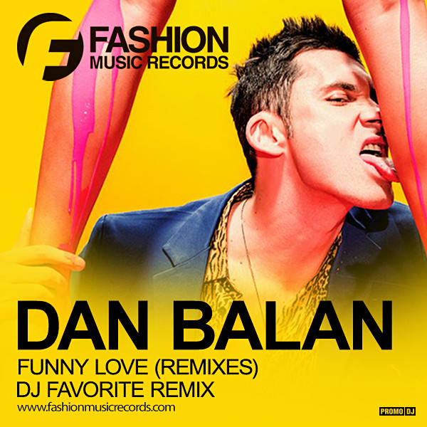 Dan Balan - Funny Love (DJ Favorite Radio Edit) – FASHION MUSIC.