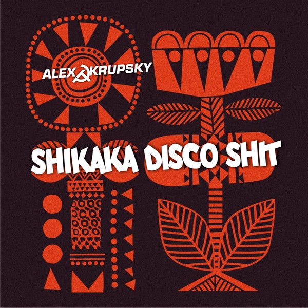 Alex Krupsky - Shikaka Disco Shit (Skoolboy & Bau vs. Avrosse & Alok Edit)