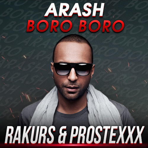 Arash - Boro Boro (RAKURS & PROSTEXXX RADIO REMIX) – #RAKURS