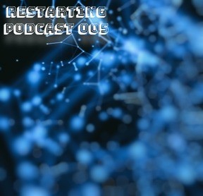 Restart - Restarting Podcast 005 [Archive Episode] episode artwork