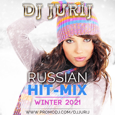 DJ JURIJ - RUSSIAN HIT-MIX WINTER 2021