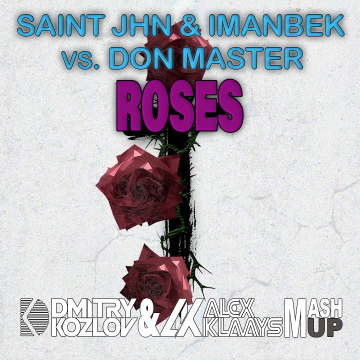 SAINt JHN & Imanbek vs. Don Master - Roses (DJ ALEX KLAAYS & DJ DMITRY KOZLOV MASHUP) episode artwork