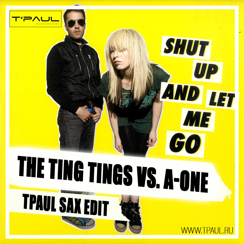 Lets shut lets up. The ting tings. the ting tings shut up and let me go. the ting tings we started nothing. ting tings - shut up and let me go (haji &amp; emanuel radio edit).