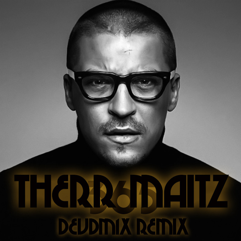 Therr Maitz - 365 (DEVDM1X remix)
