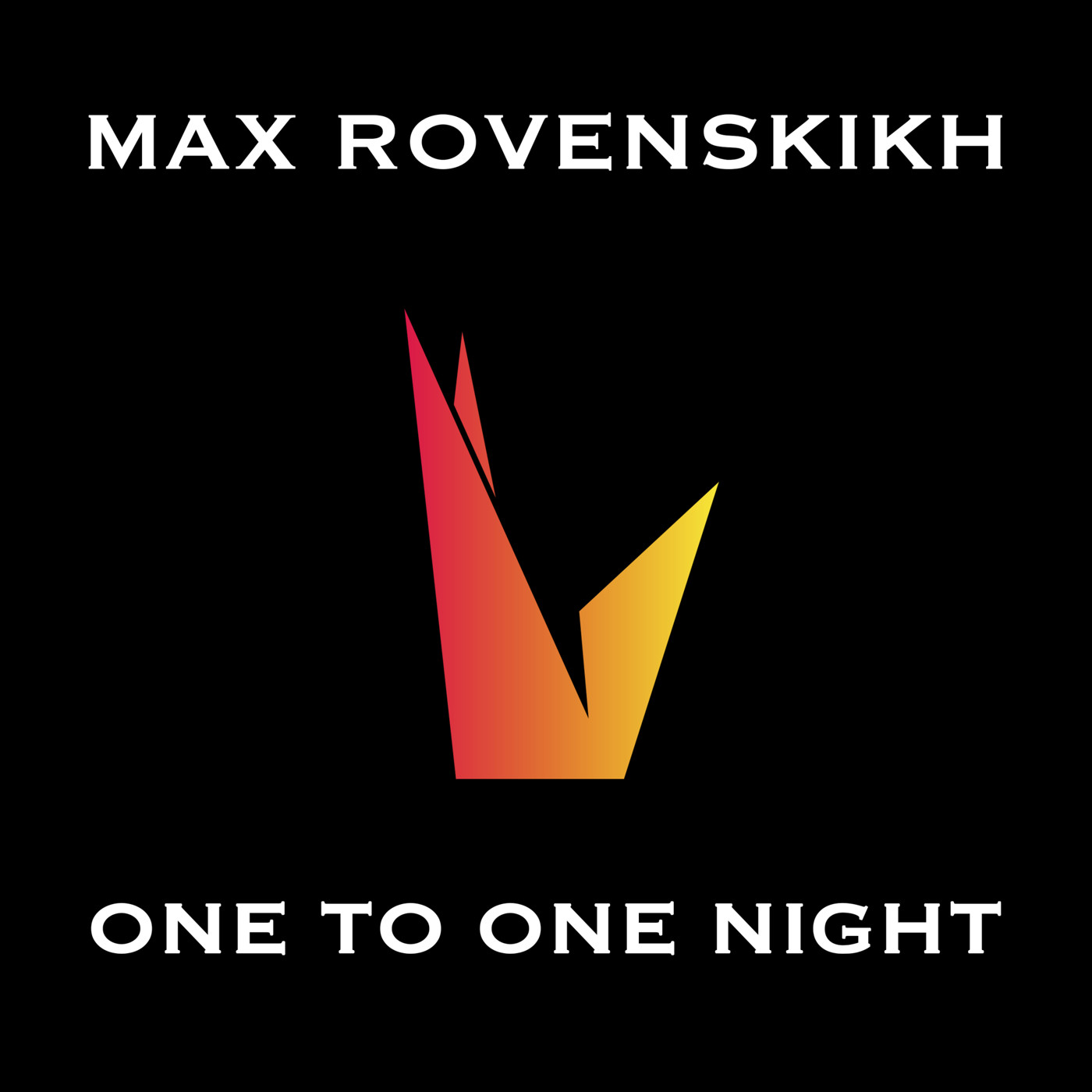 Max Rovenskikh - one to one night