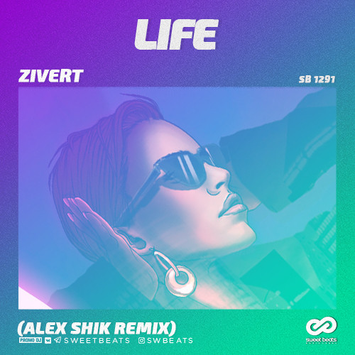 Песня жизнь mp3. Zivert лайф. Zivert Life обложка. Alex Shik Remix. Zivert - Life (Alex Shik Remix).