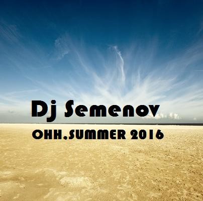 Dj Semenov - OHH, SUMMER 2016 episode artwork