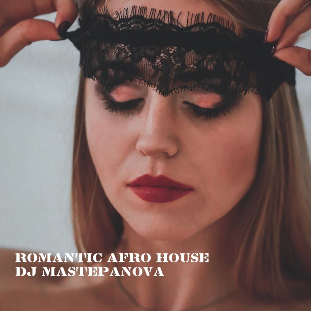 DJ Mastepanova - Romantic Afro House