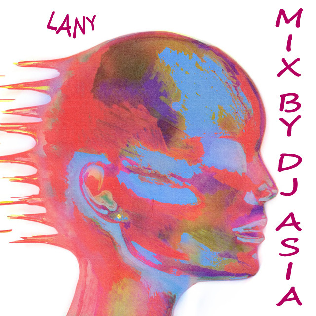 LANY - MIX BY DJ ASIA – ASYA