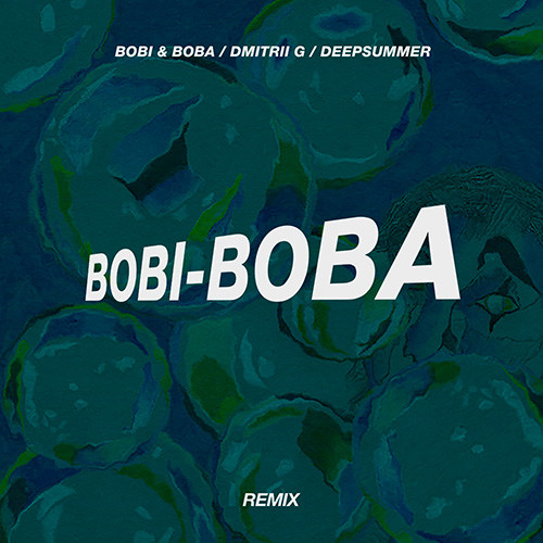 BOBI & BOBA, Dmitrii G, DeepSummer - Bobi-Boba (Remix) episode artwork