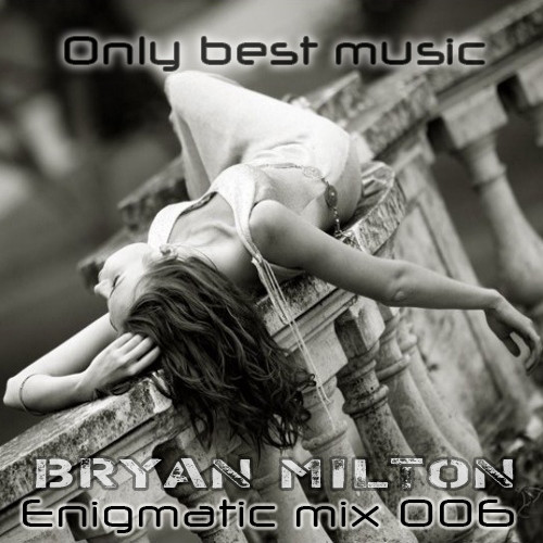Bryan Milton - Enigmatic mix 006 episode artwork