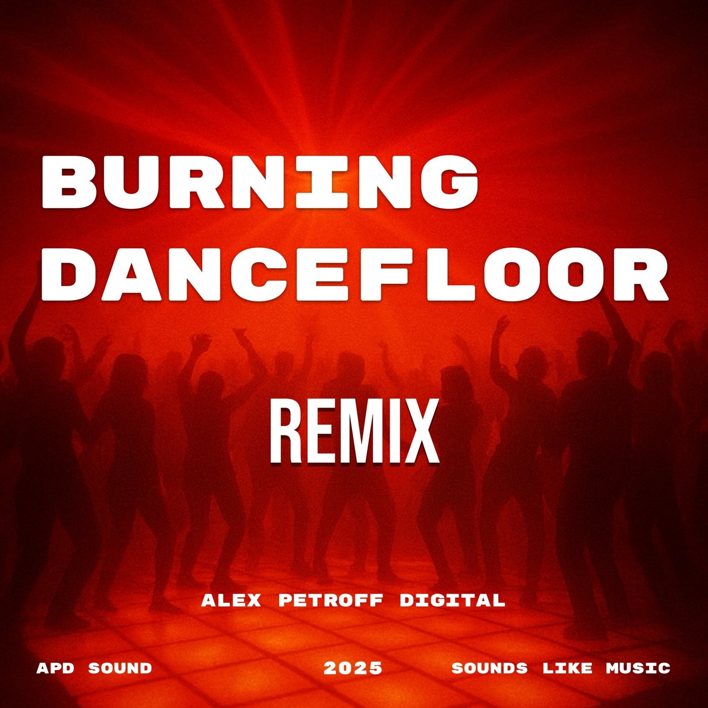 Alex Petroff Digital "Burning Dancefloor remix"