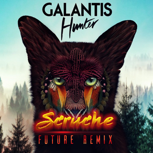 Galantis - Hunter (Scruche.Future RMX)