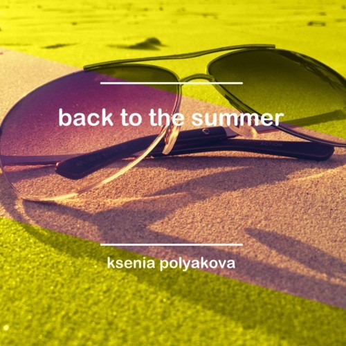 KSENIA POLYAKOVA - Back to the summer