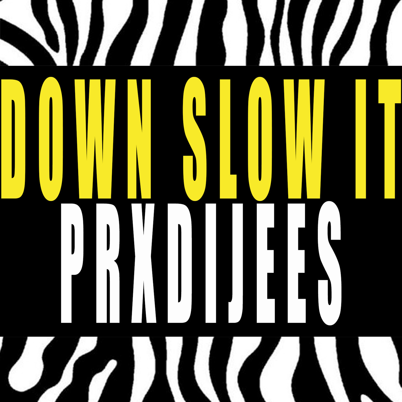 Prxdijees - down slow it Prxdijees - down slow it