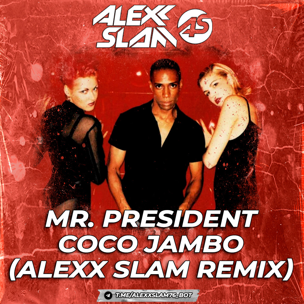 Mr. President - Coco Jambo (Alexx Slam Remix)