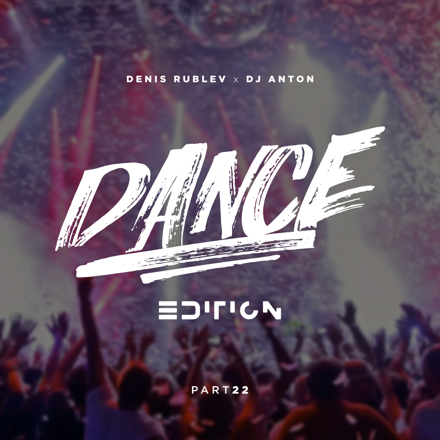 DENIS RUBLEV x DJ ANTON - DANCE EDITION 2018 VOL.22 episode artwork