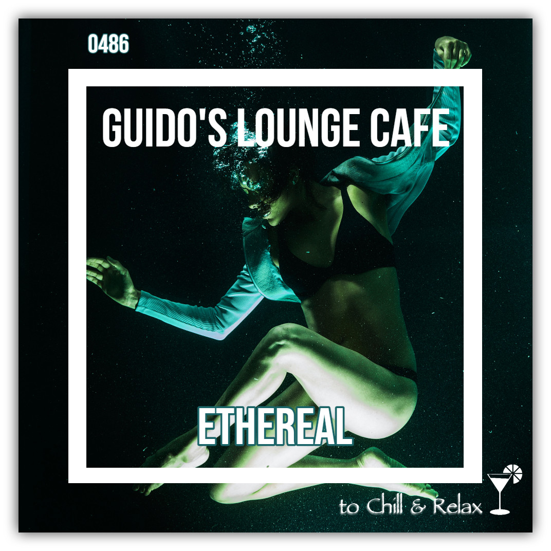 Guido's Lounge Cafe Broadcast 0486 Ethereal (20210625) #486 episode artwork