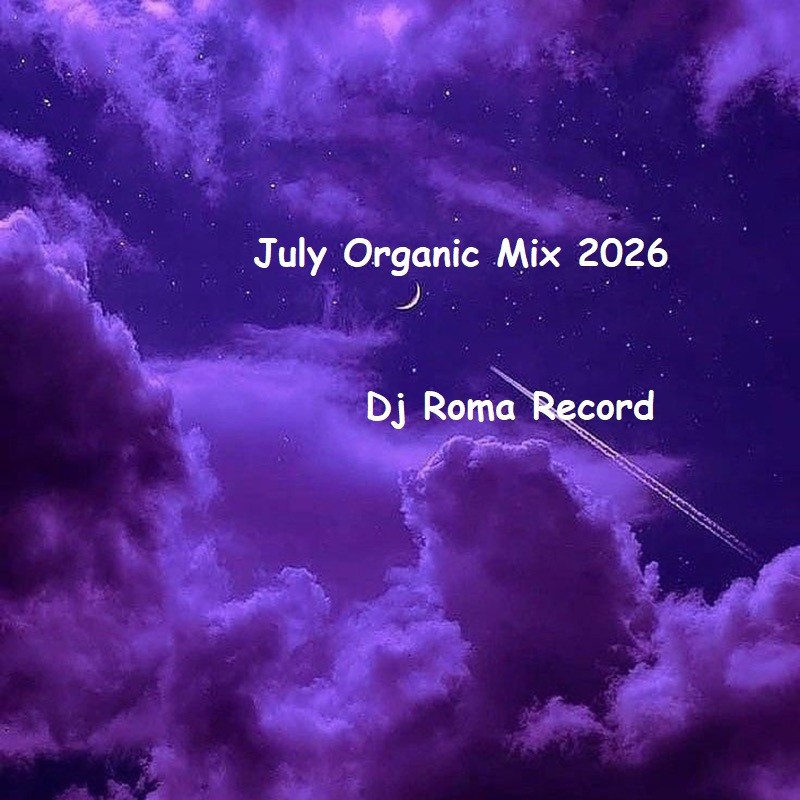 Dj Roma Record - July Organic Mix 2026 episode artwork