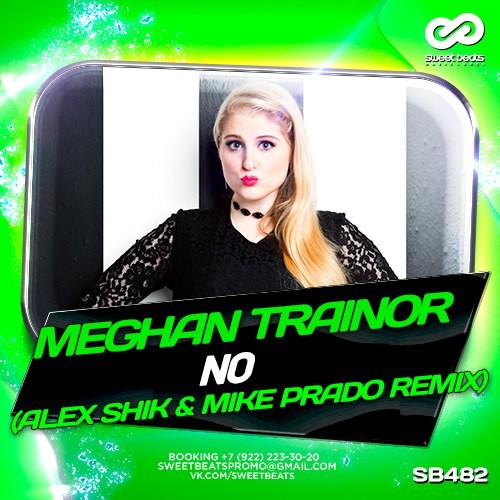 Meghan Trainor - No (Alex Shik & Mike Prado Remix)