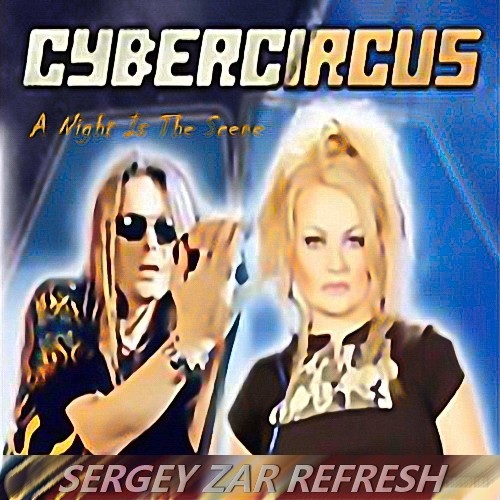 Cyber Circus - A Night Is The Scene (Sergey Zar Refresh 2025)
