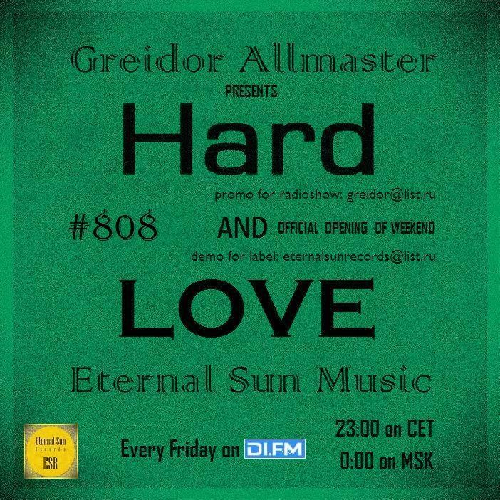 Hard & Love #808 (ESM Show) on[DI-FM] - Mixed by Greidor Allmaster (14.04.2023) [Eternal Sun Music / ESM] #808