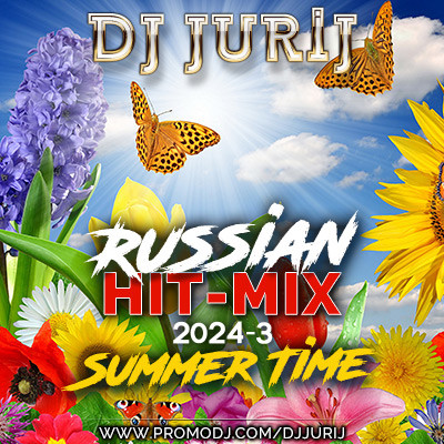DJ JURIJ - RUSSIAN HIT-MIX - 2024-3 - SUMMER TIME