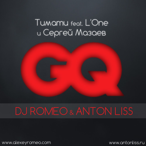 Тимати feat. L'One и Сергей Мазаев - GQ (DJ Romeo & Anton Liss Club Edit) episode artwork