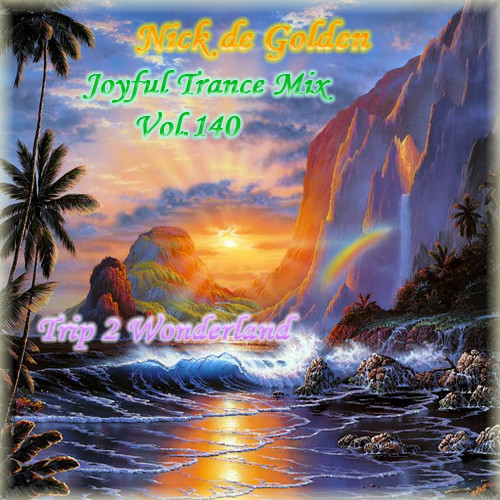 Nick de Golden - Joyful Trance Mix Vol.140 (Trip 2 Wonderland) episode artwork