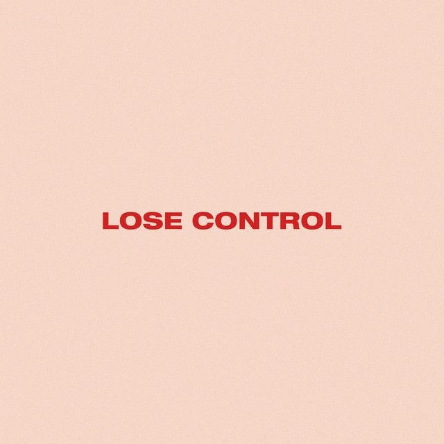 When lose control. To lose Control. Loose Control. I lose Control. Lose Control Song.